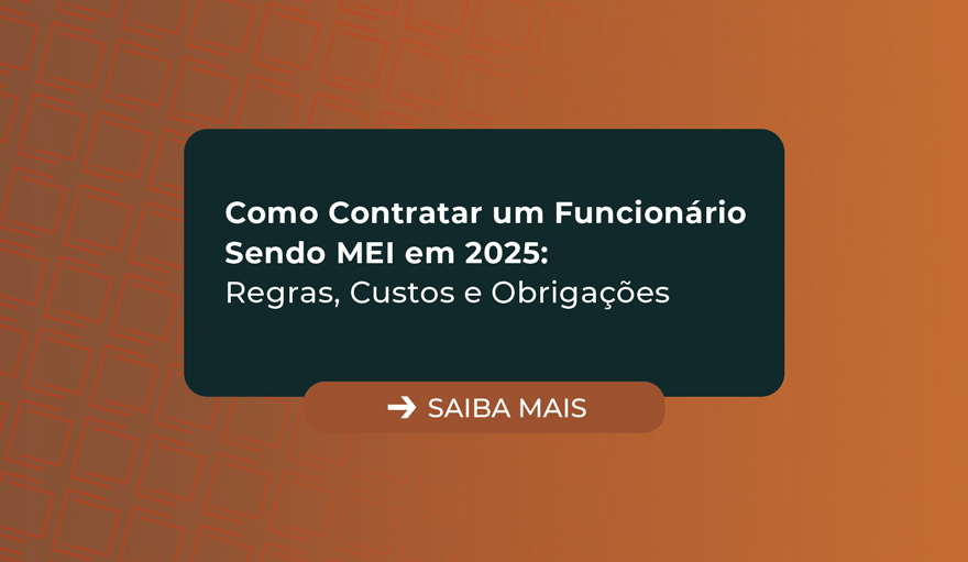 Como Contratar um Funcionário Sendo MEI em 2025: Regras, Custos e Obrigações
